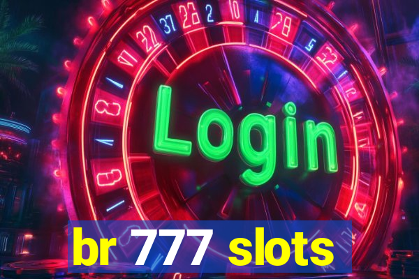 br 777 slots